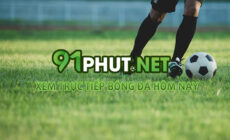 91Phut.net – Trang web phát sóng Champion League hàng đầu Việt Nam
